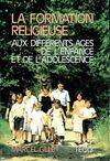 1, De trois ans et demi à onze ans et demi, La formation chrétienne aux différents âges de l'enfance et de l'adolescence