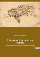 L'homme à la peau de léopard, la traduction en langue française du chef dʼoeuvre du poète géorgien Chota Roustavéli