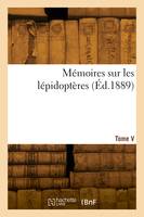 Mémoires sur les lépidoptères. Tome V