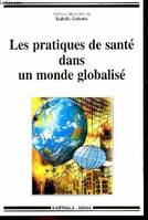 Les pratiques de santé dans un monde globalisé - circulation des modèles et expériences locales dans les Afriques contemporaines, circulation des modèles et expériences locales dans les Afriques contemporaines