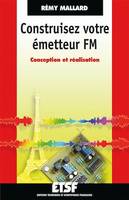 Construisez votre émetteur FM, Conception et réalisation