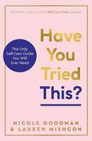 Have You Tried This?, The Only Self Care Book You Will Ever Need