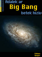 Adalek ar Big Bang betek an diez a hiziv. Du Big Bang à nos jours