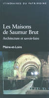 Les maisons de Saumur brut, Architecture et savoir-faire, maine-et-loire