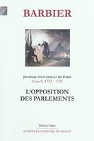 10, JOURNAL D'UN AVOCAT DE PARIS. Tome 10 (1752-1753). L'Opposition des Parlements., 1752-1753