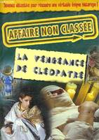 Affaire non classée., LA VENGEANCE DE CLEOPATRE