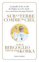 Sur la terre comme au ciel, la famille, la foi, le rôle de l'Église au XXIe siècle