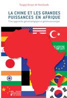 La Chine et les grandes puissances en Afrique, Une approche géostratégique et géoéconomique