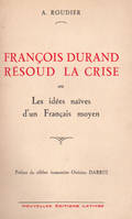 FRANCOIS DURAND RESOUD LA CRISE