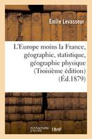 L'Europe moins la France, géographie et statistique : la géographie physique, les révolutions
