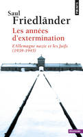 L'Allemagne nazie et les Juifs, 2, Les Années d'extermination, tome 2, L'Allemagne nazie et les Juifs (1939-1945)