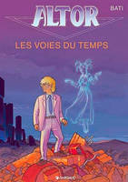 Altor., 6, Altor - Tome 6 - Les Voies du temps