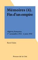 Mémoires (4). Fin d'un empire : l'Algérie, de Gaulle et moi, 7 juin 1958-10 juin 1960