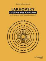 Lakhovsky : Le génie des anneaux, santé, résonance et circuits oscillants