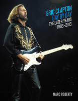 Eric Clapton, Day by Day, The Later Years, 1983-2013