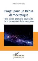 Projet pour un Bénin démocratique, Une option gagnante pour sortir de la pauvreté et de la corruption