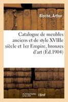 Catalogue de meubles anciens et de style XVIIIe siècle et 1er Empire, bronzes d'art et d'ameublement, tableaux anciens