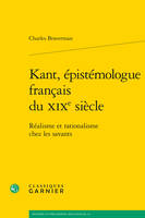 Kant, épistémologue français du XIXe siècle, Réalisme et rationalisme chez les savants