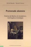 PROMENADE ALEATOIRE - CHAINES DE MARKOV ET SIMULATIONS : MARTINGALES ET STRATEGIE., Chaînes de Markov et simulations : martingales et stratégie.