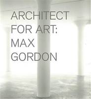 Max Gordon: Architect for Art /anglais