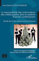 La responsabilité des ordonnateurs des crédits publics dans le système financier contemporain, Etude des droits camerounais et français