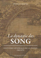La Dynastie des Song, Histoire générale de la Chine (960-1279)