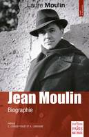 Jean Moulin, Biographie. Préface C. Levisse-Touzé et A. Lebougre