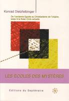 Les écoles des mystères : de l'ancienne Egypte au christianisme de l'origine, jusqu'à la Rose-Croix actuelle, De l'ancienne Égypte au Christianisme de l'origine, jusqu'à la Rose-Croix actuelle