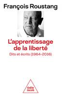 L'Apprentissage de la liberté., Dits et écrits (1964-2016)