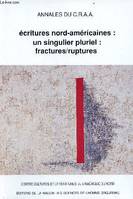 Annales du CRAA (Centre de recherches sur l'Amérique anglophone/MSHA). Nouvelle série, N°20. Écritures nord-américaines. Un singulier pluriel : fractures/ruptures. Colloque, nov. 1994