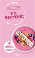 Mes petites recettes magiques anti-inflammatoires - édition 2023, 100 RECETTES SAVOUREUSES POUR PRÉVENIR L’INFLAMMATION CHRONIQUE