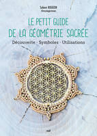 Le Petit Guide de la géométrie sacrée, Découverte - Symboles - Utilisations