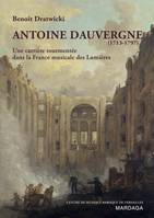 Antoine Dauvergne (1713-1797), Une carrière tourmentée dans le France musicale des Lumières