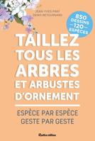 Espèce par espèce Taillez tous les arbres et arbustes d'ornement