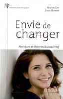 Envie de changer - Pratiques et théories du coaching, pratiques et théories du coaching