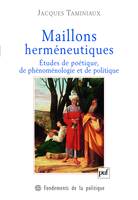 Maillons herméneutiques, Études de poétique, de phénoménologie et de politique