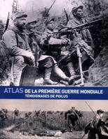 Atlas de la Première Guerre mondiale / témoignages de poilus