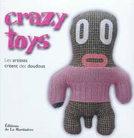 Crazy toyz / les artistes créent des doudous, les artistes créent des doudous