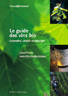 Guide Des Vins Bios, CONNAITRE, CHOISIR,ET DEGUSTER