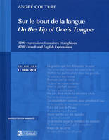 Sur le bout de la langue / on the tip of one's tongue, 4200 expressions française et anglaises