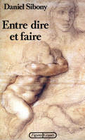 ENTRE DIRE ET FAIRE [Paperback] Sibony, Daniel, penser la technique