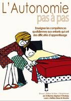 L'Autonomie pas à pas, Enseigner les compétences quotidiennes aux enfants qui ont des difficultés d'apprentissage