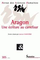 Revue des Sciences Humaines, n°305/janvier - mars 2012, Aragon  
Une écriture au carrefour