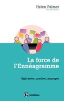 La force de l'ennéagramme - Agir juste, respecter, manager, Agir juste, respecter, manager