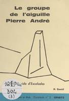 Le groupe de l'aiguille Pierre André, Guide d'Escalades N° 3