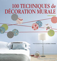 100 techniques de décoration murale