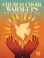 Church Choir Warm-Ups, For Voice, Body & Soul