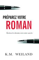 Préparez votre roman, Écrivez le chemin vers votre succès