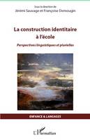 La construction identitaire à l'école, Perspectives linguistiques et plurielles