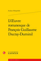 L'oeuvre romanesque de François Guillaume Ducray-Duminil